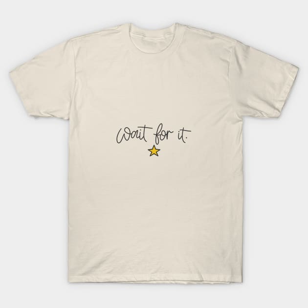 Hamilton - Wait For It T-Shirt by cheekymare